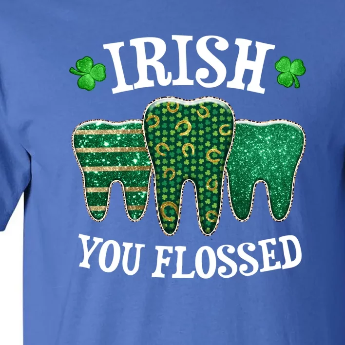 Irish You Flossed Teeth St Patricks Day Dentist Dental Squad Funny Gift Tall T-Shirt