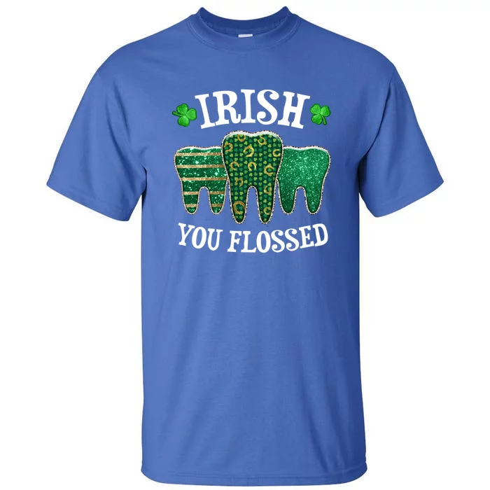 Irish You Flossed Teeth St Patricks Day Dentist Dental Squad Funny Gift Tall T-Shirt