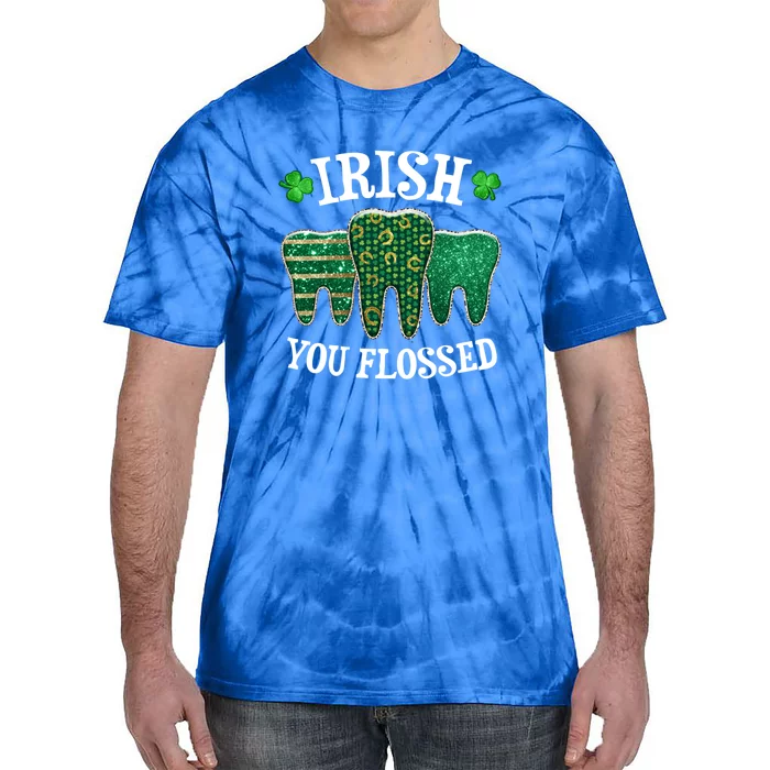 Irish You Flossed Teeth St Patricks Day Dentist Dental Squad Funny Gift Tie-Dye T-Shirt