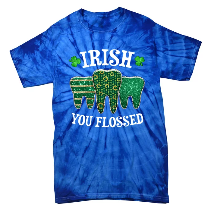 Irish You Flossed Teeth St Patricks Day Dentist Dental Squad Funny Gift Tie-Dye T-Shirt