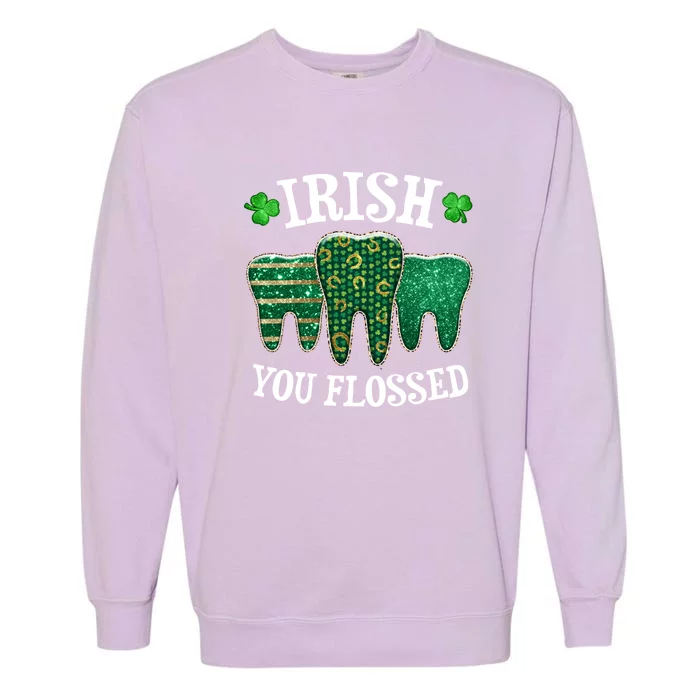 Irish You Flossed Teeth St Patricks Day Dentist Dental Squad Funny Gift Garment-Dyed Sweatshirt