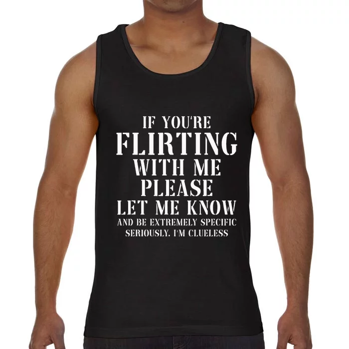 If YouRe Flirting With Me Please Let Me Know Comfort Colors® Tank Top