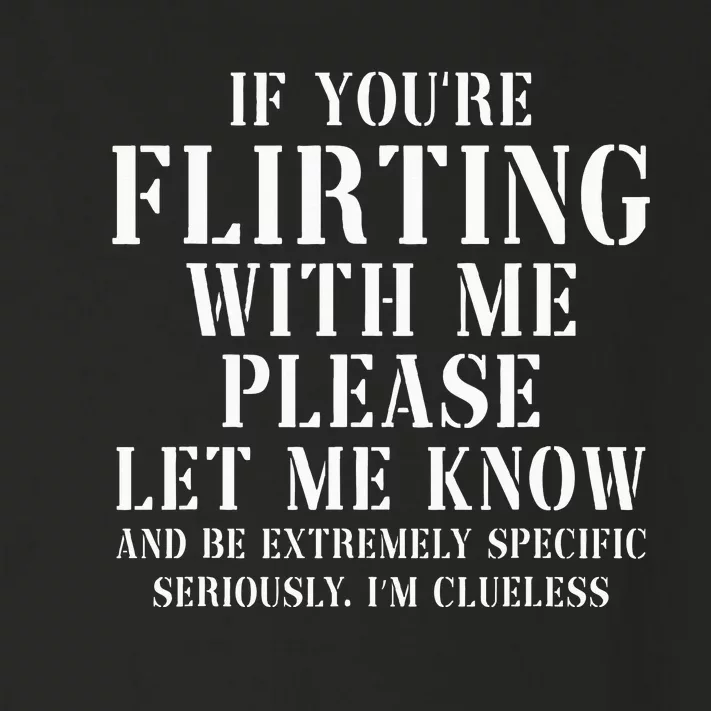 If YouRe Flirting With Me Please Let Me Know Toddler Long Sleeve Shirt