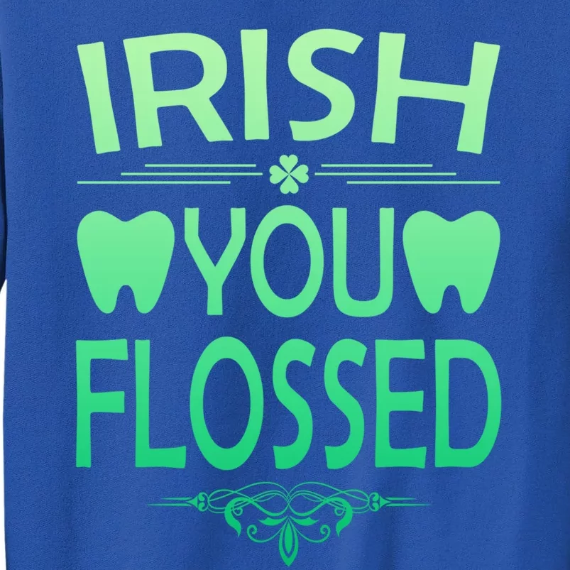 Irish You Flossed Teeth St Patrick's Day Dentist Dental Asst Funny Gift Sweatshirt