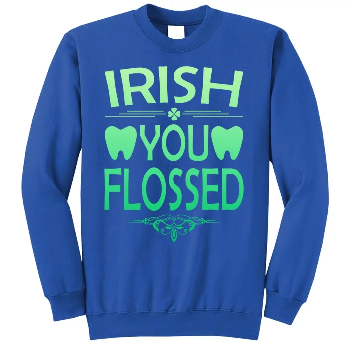 Irish You Flossed Teeth St Patrick's Day Dentist Dental Asst Funny Gift Sweatshirt