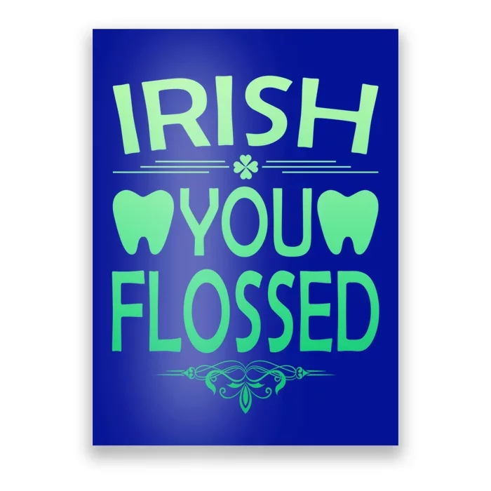 Irish You Flossed Teeth St Patrick's Day Dentist Dental Asst Funny Gift Poster