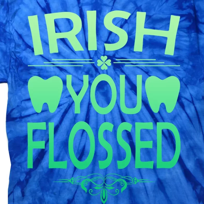 Irish You Flossed Teeth St Patrick's Day Dentist Dental Asst Funny Gift Tie-Dye T-Shirt