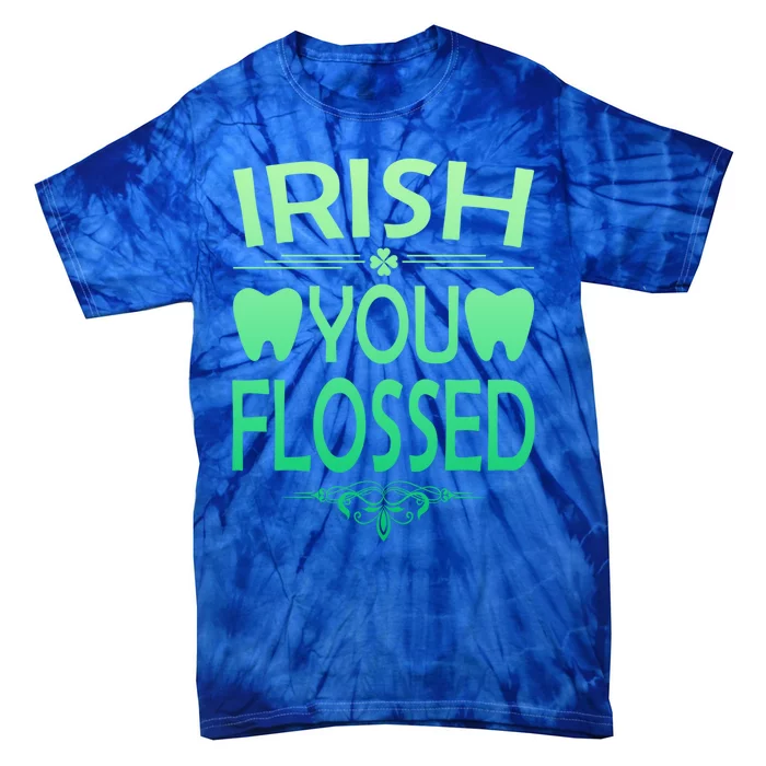 Irish You Flossed Teeth St Patrick's Day Dentist Dental Asst Funny Gift Tie-Dye T-Shirt