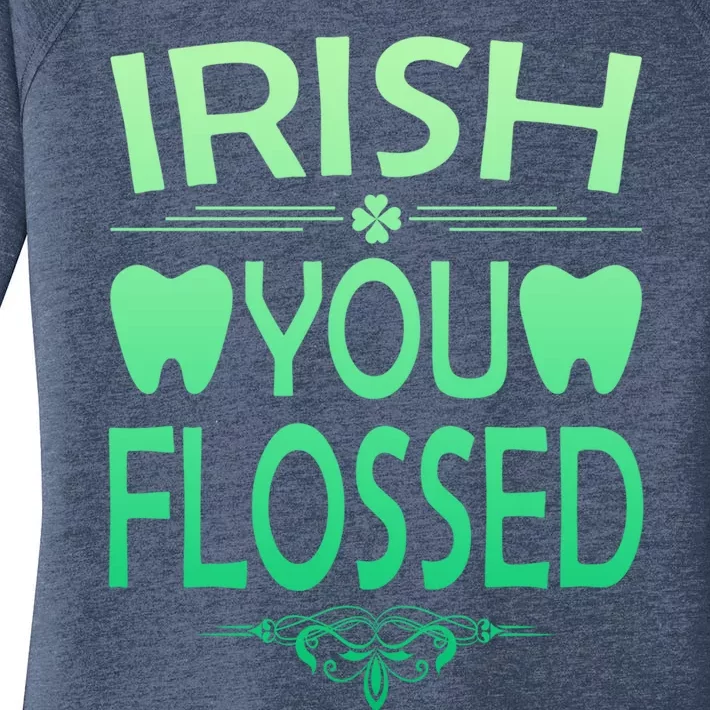 Irish You Flossed Teeth St Patrick's Day Dentist Dental Asst Funny Gift Women's Perfect Tri Tunic Long Sleeve Shirt