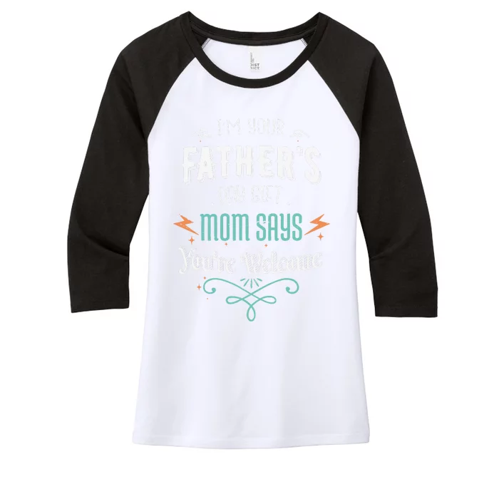 Im Your Fathers Day Gift Mom Says Youre Welcome Mommy Women's Tri-Blend 3/4-Sleeve Raglan Shirt