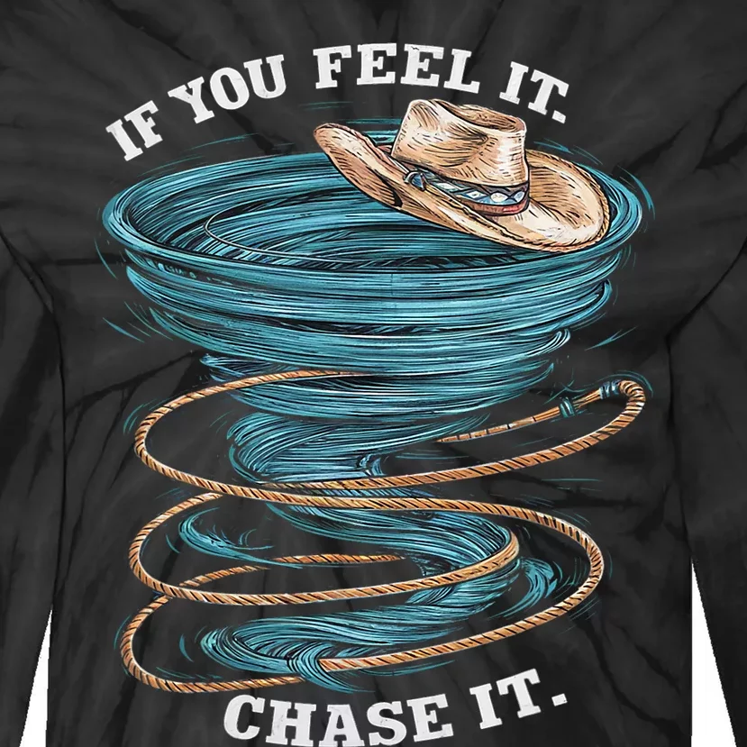 If You Feel It Chase It Tie-Dye Long Sleeve Shirt