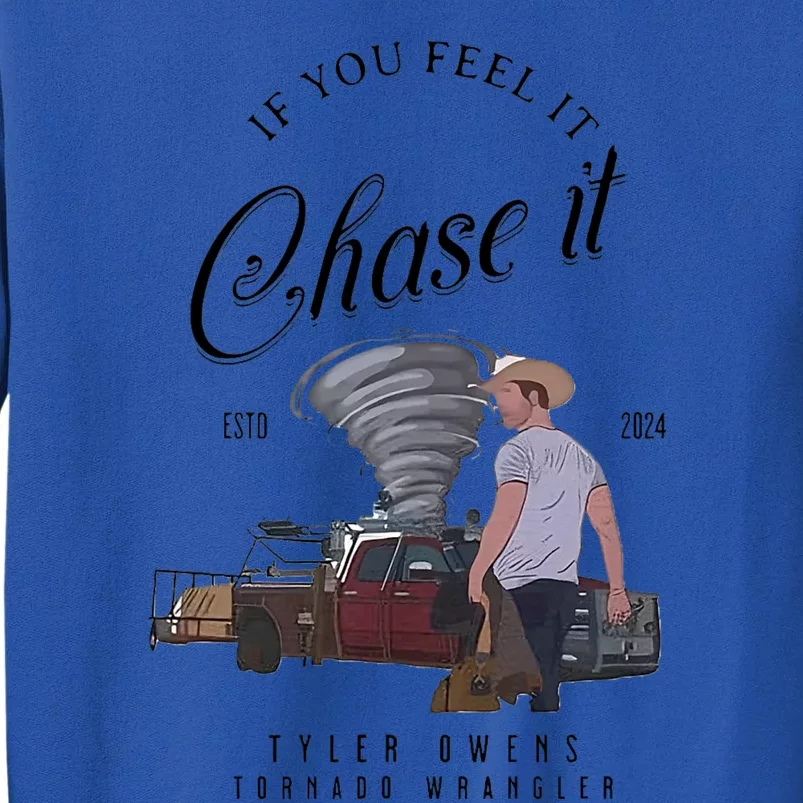 If You Feel It Chase It Tall Sweatshirt