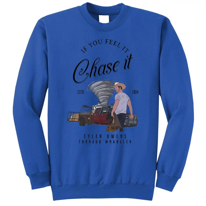 If You Feel It Chase It Tall Sweatshirt