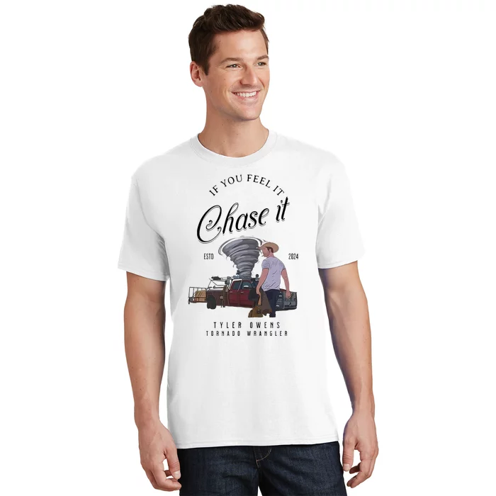 If You Feel It Chase It T-Shirt