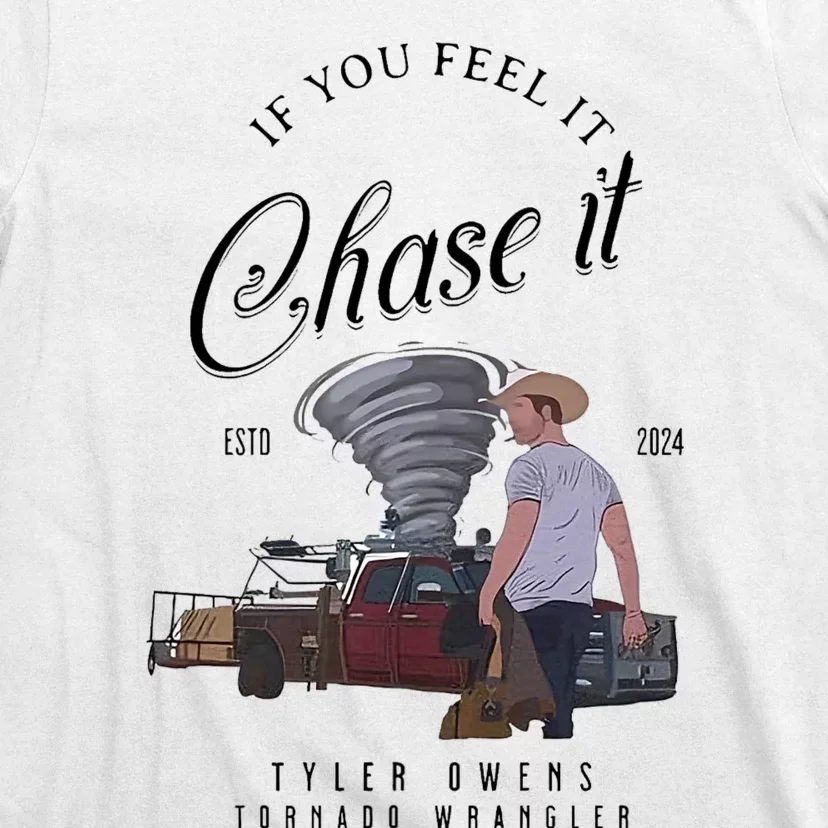 If You Feel It Chase It T-Shirt