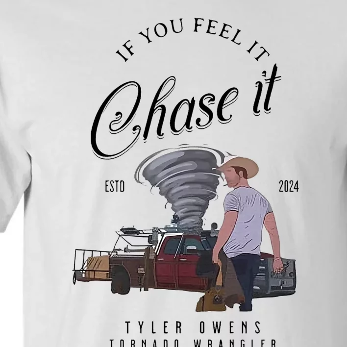 If You Feel It Chase It Tall T-Shirt