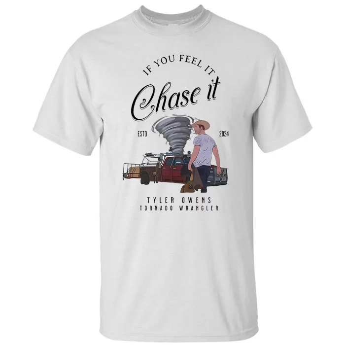 If You Feel It Chase It Tall T-Shirt