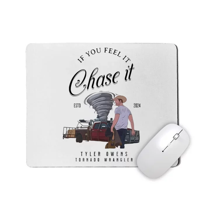 If You Feel It Chase It Mousepad