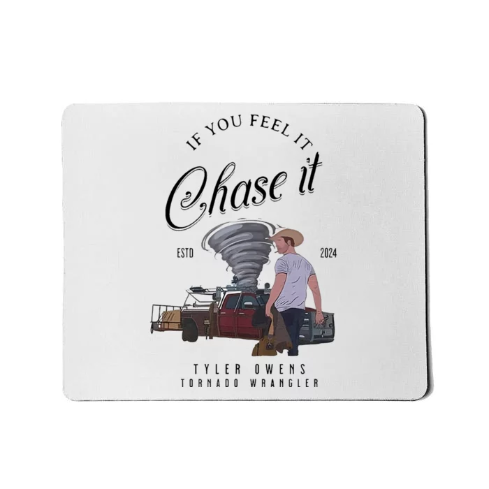 If You Feel It Chase It Mousepad