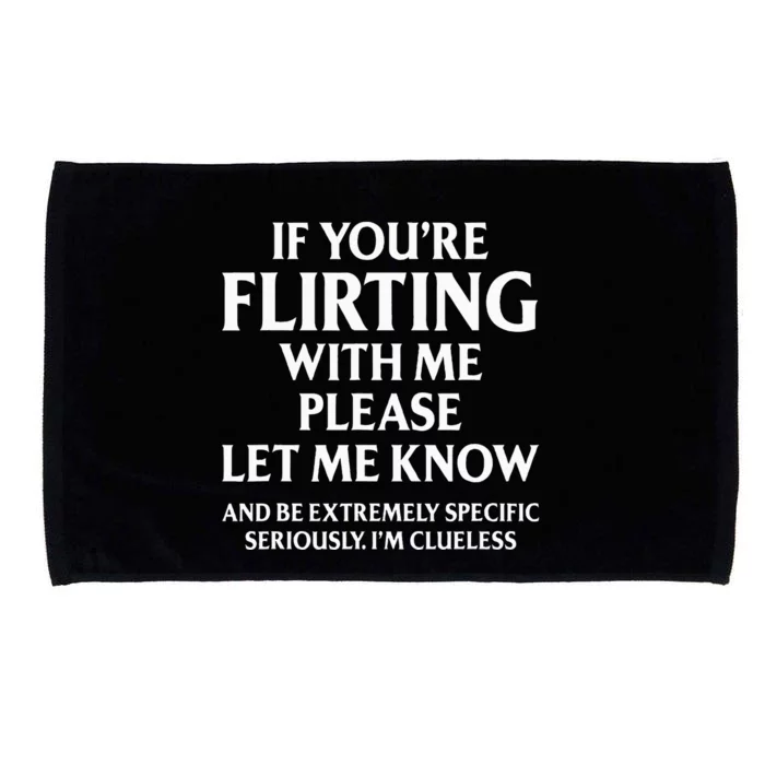 If YouRe Flirting With Me Please Let Know And Be Extremely Microfiber Hand Towel