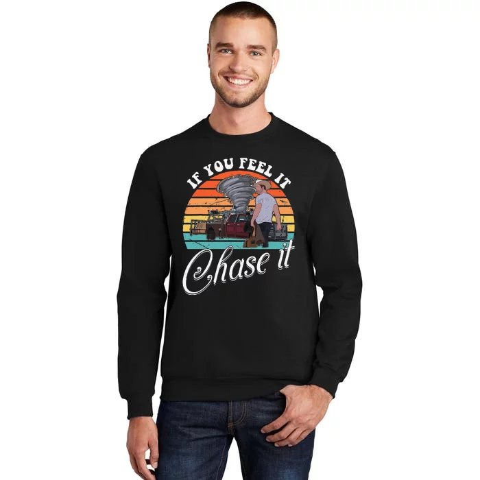 If You Feel It Chase It Vintage Design Gift Tall Sweatshirt