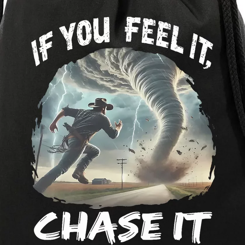 If You Feel It Chase It Tornado Wrangler Tornado Chase Drawstring Bag