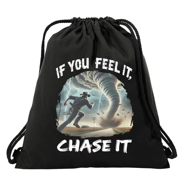 If You Feel It Chase It Tornado Wrangler Tornado Chase Drawstring Bag