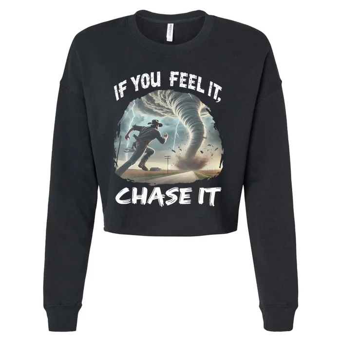 If You Feel It Chase It Tornado Wrangler Tornado Chase Cropped Pullover Crew