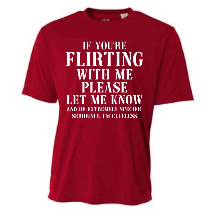 If Youre Flirting With Me Please Let Me Know Cooling Performance Crew T-Shirt