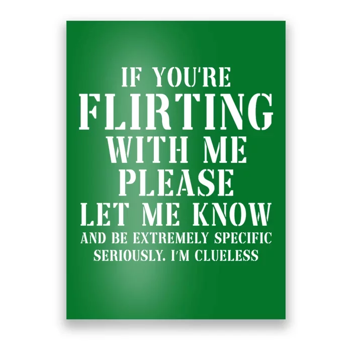 If Youre Flirting With Me Please Let Me Know Poster