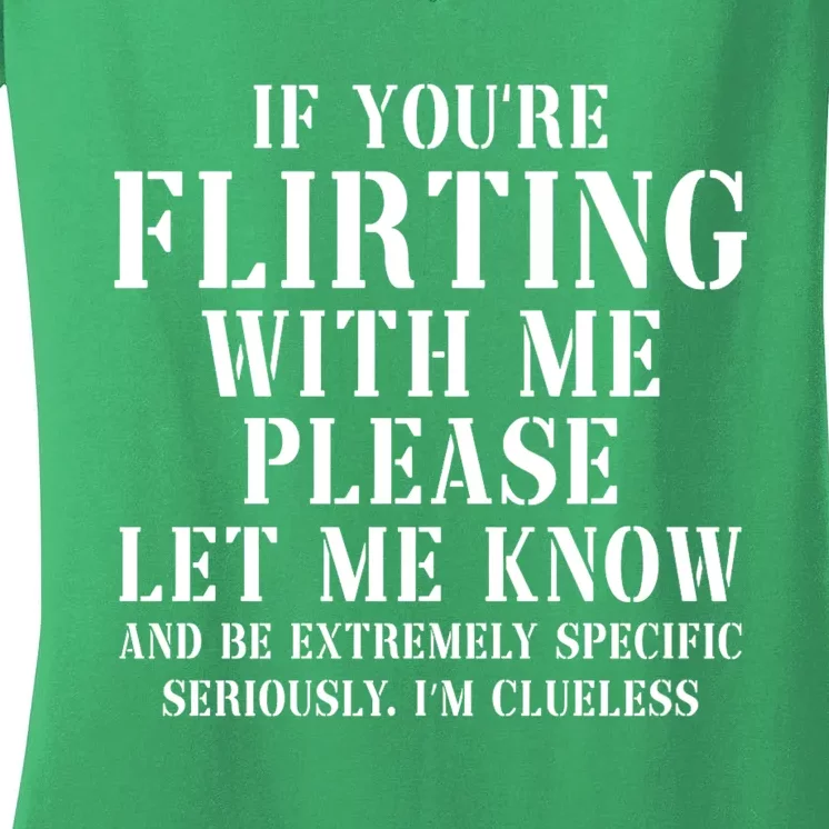 If Youre Flirting With Me Please Let Me Know Women's V-Neck T-Shirt