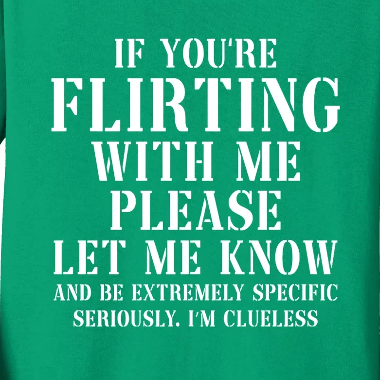 If Youre Flirting With Me Please Let Me Know Kids Long Sleeve Shirt