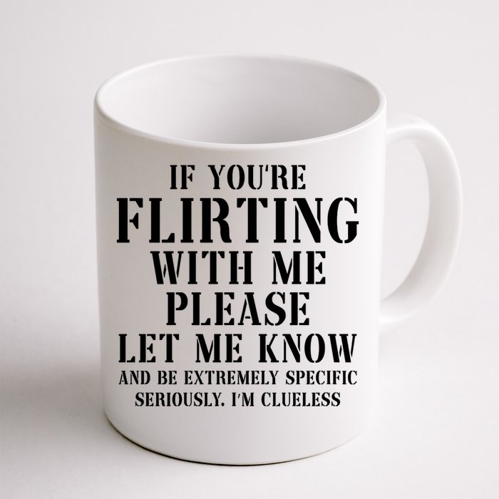 If Youre Flirting With Me Please Let Me Know Front & Back Coffee Mug