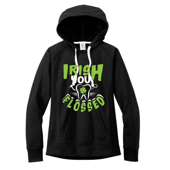 Irish You Flossed Funny St Patrick's Day Dental Dentist Gift Women's Fleece Hoodie