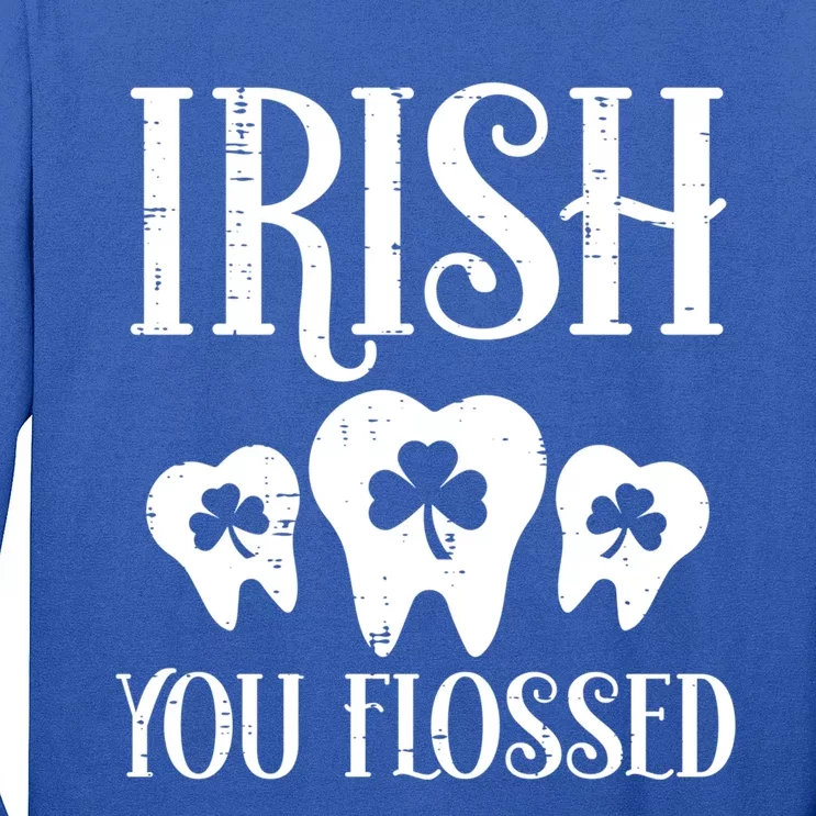 Irish You Flossed Teeth St Patricks Day Dentist Dental Asst Cool Gift Long Sleeve Shirt