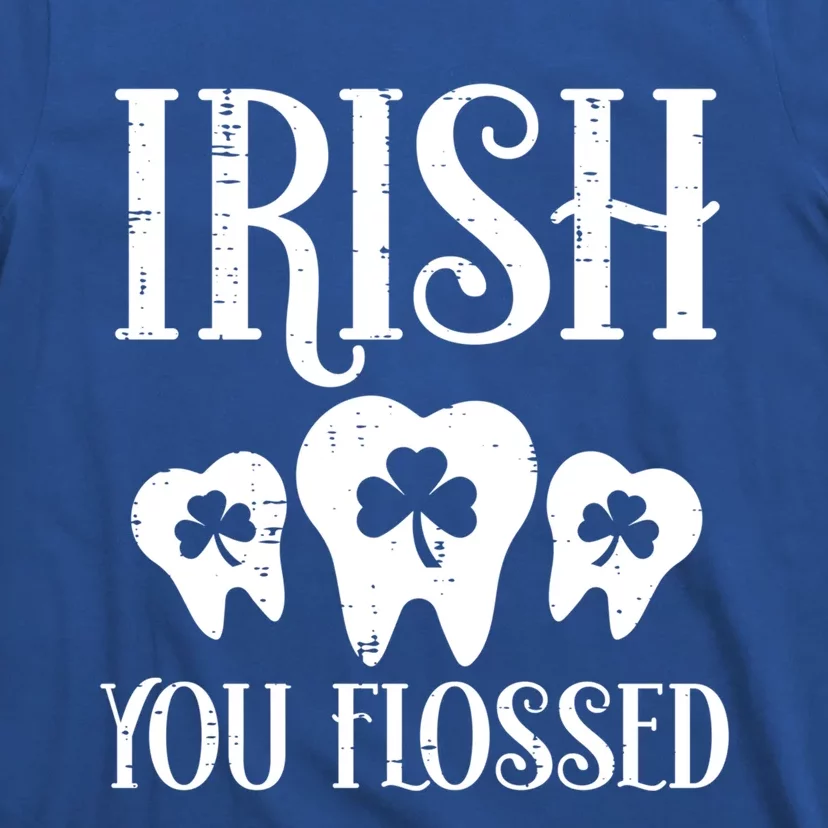 Irish You Flossed Teeth St Patricks Day Dentist Dental Asst Cool Gift T-Shirt