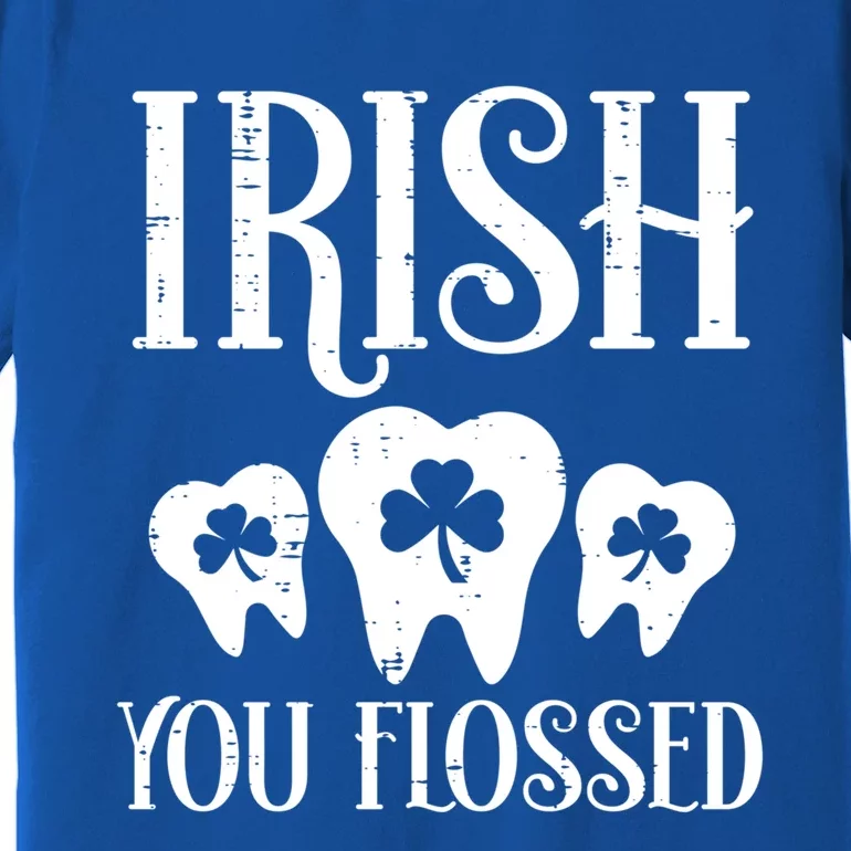 Irish You Flossed Teeth St Patricks Day Dentist Dental Asst Cool Gift Premium T-Shirt