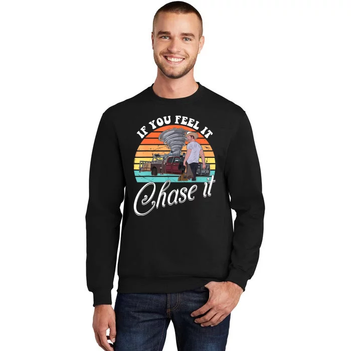 If You Feel It Chase It Vintage Design Tall Sweatshirt