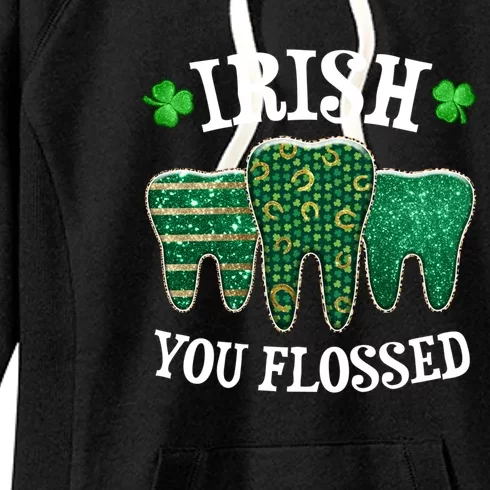 Irish You Flossed Teeth St Patricks Day Dentist Dental Squad Funny Gift Women's Fleece Hoodie