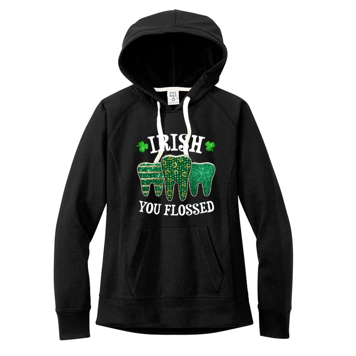 Irish You Flossed Teeth St Patricks Day Dentist Dental Squad Funny Gift Women's Fleece Hoodie