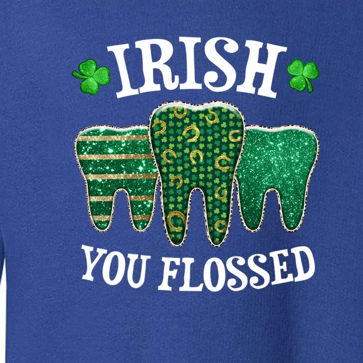 Irish You Flossed Teeth St Patricks Day Dentist Dental Squad Funny Gift Toddler Sweatshirt