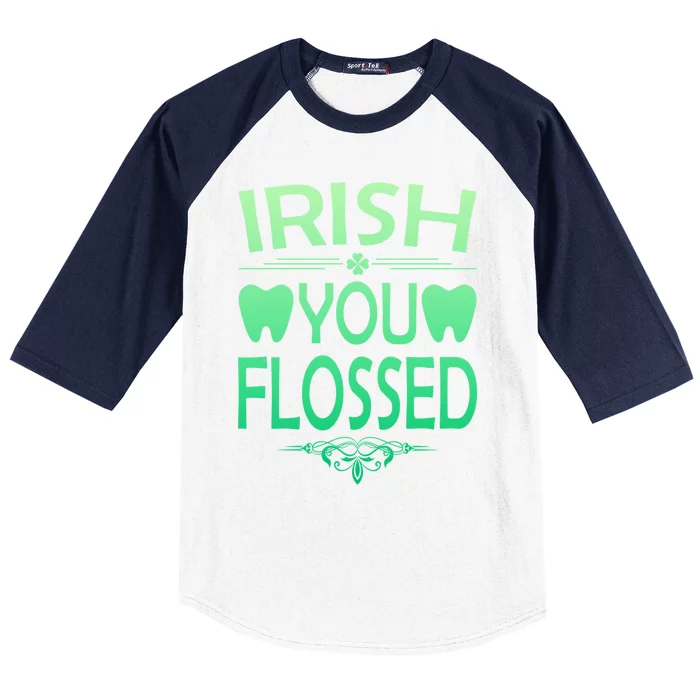 Irish You Flossed Teeth St Patrick's Day Dentist Dental Asst Gift Baseball Sleeve Shirt