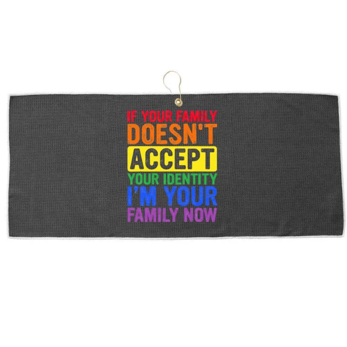 If Your Family DoesnT Accept Your Identity Lgbt Large Microfiber Waffle Golf Towel