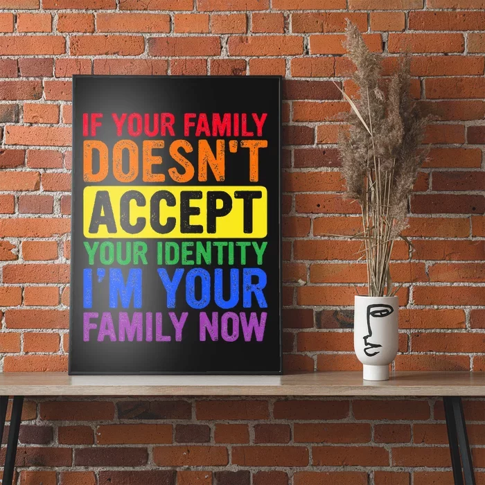 If Your Family DoesnT Accept Your Identity Lgbt Poster