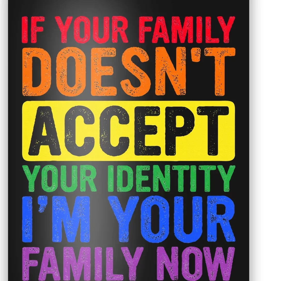 If Your Family DoesnT Accept Your Identity Lgbt Poster