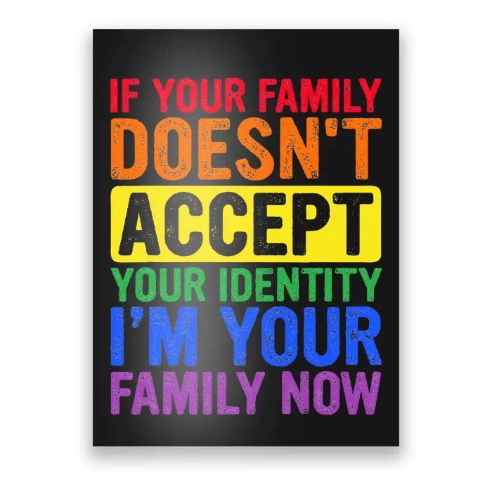 If Your Family DoesnT Accept Your Identity Lgbt Poster