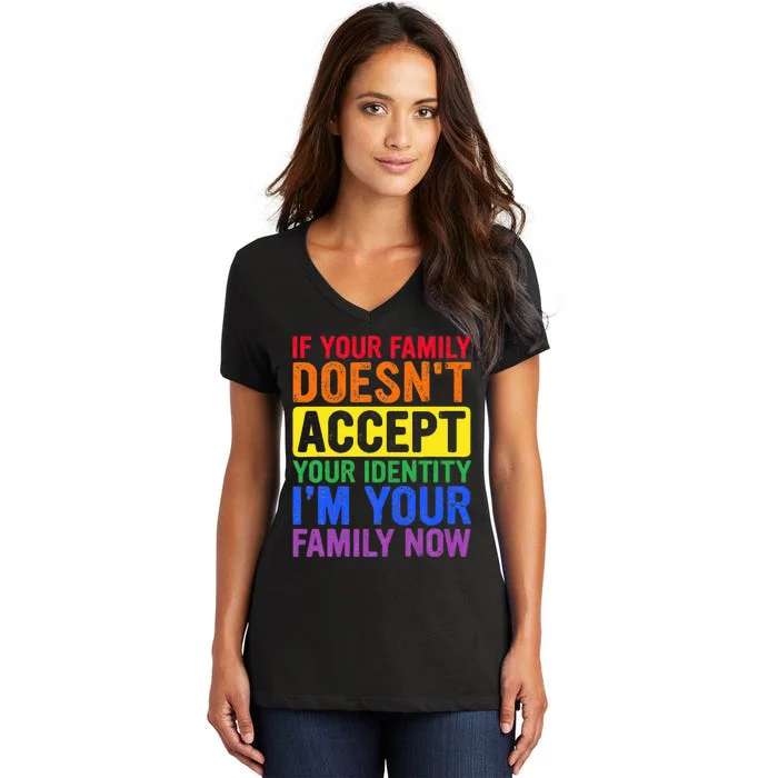 If Your Family DoesnT Accept Your Identity Lgbt Women's V-Neck T-Shirt