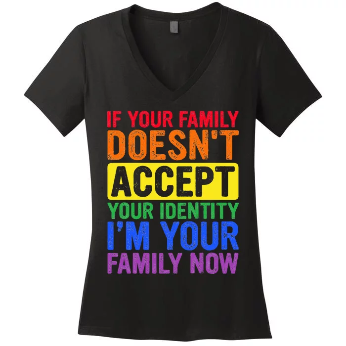 If Your Family DoesnT Accept Your Identity Lgbt Women's V-Neck T-Shirt