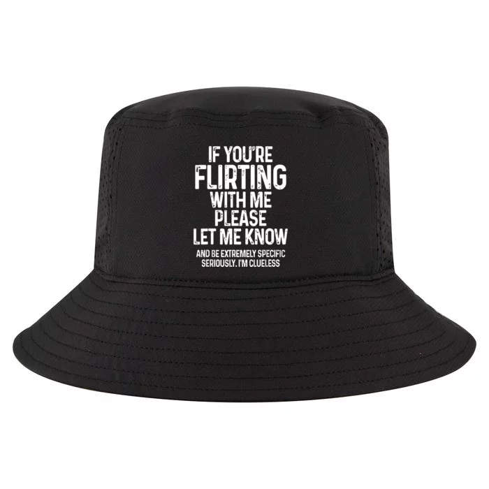 If You’Re Flirting With Me Please Let Me Know Cool Comfort Performance Bucket Hat