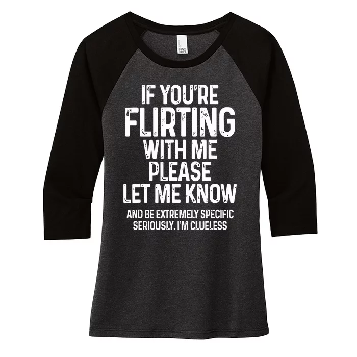 If You’Re Flirting With Me Please Let Me Know Women's Tri-Blend 3/4-Sleeve Raglan Shirt